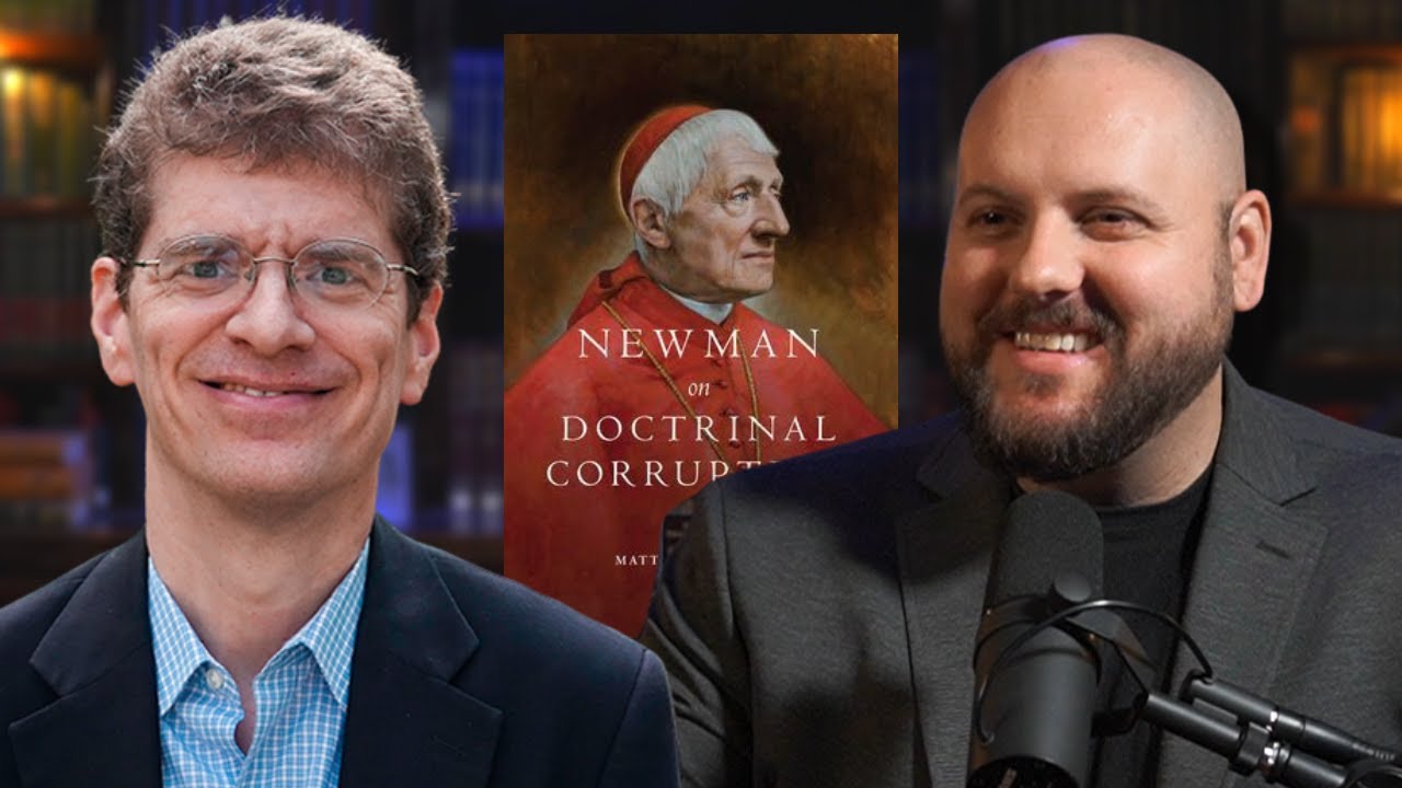 Newman and Doctrinal Corruption w/ Dr. Matthew Levering