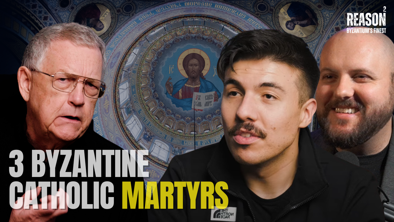 3 Byzantine Catholic Martyrs w/ Fr. Chris Zugger